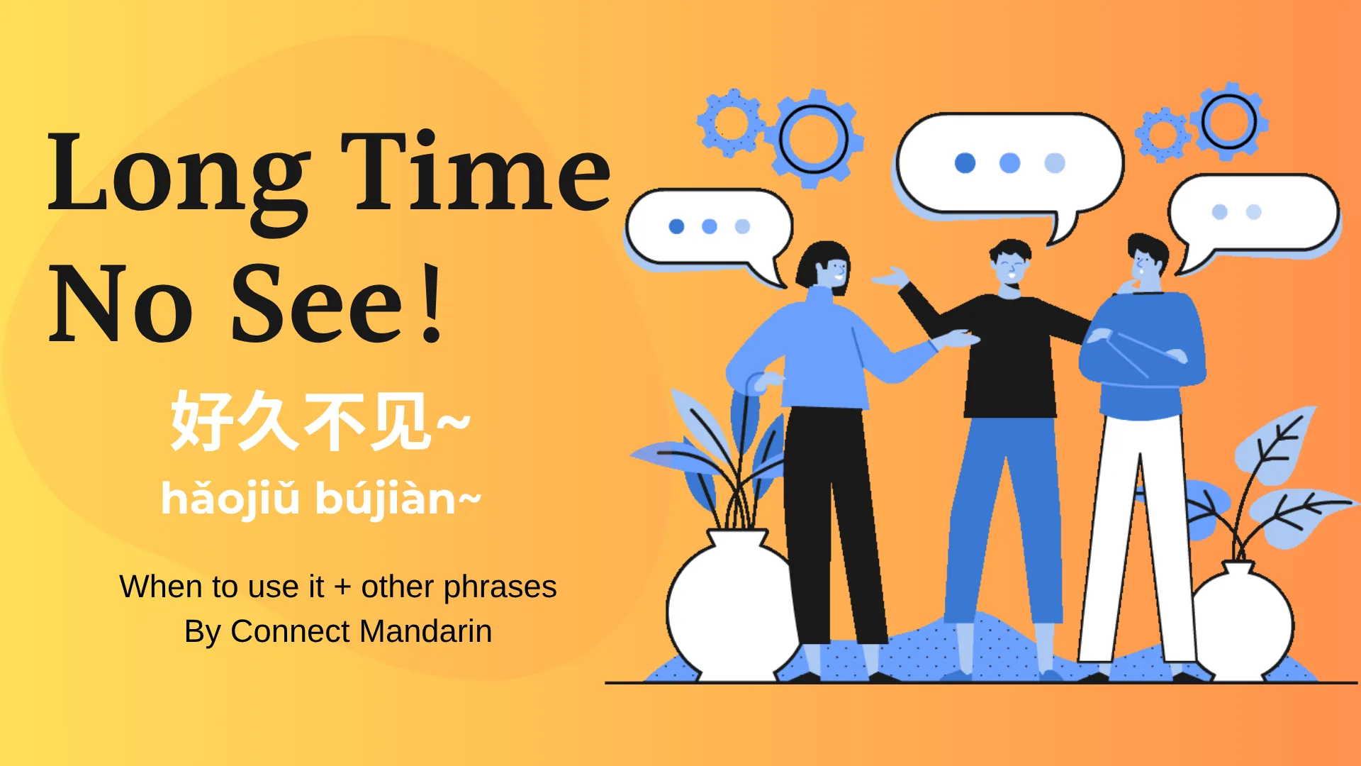 How to Say "Long Time No See" in Chinese (好久不见): Full Guide